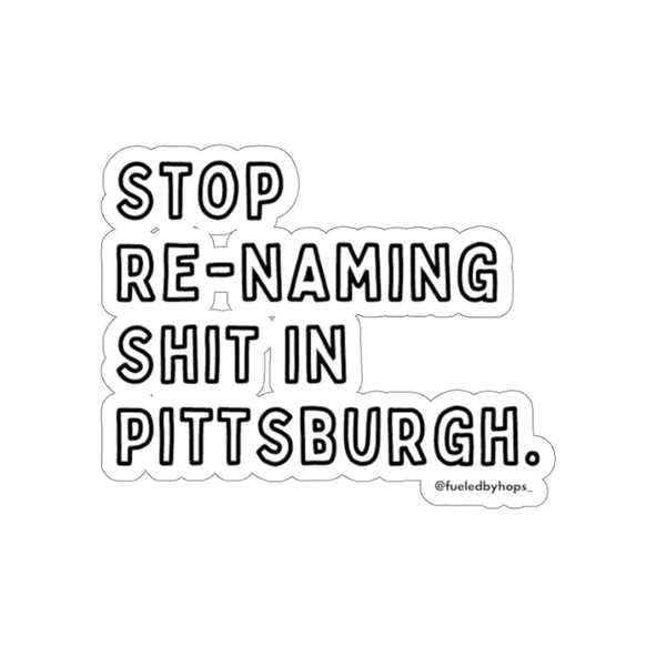 Stop Re-Naming Sh*t In Pittsburgh